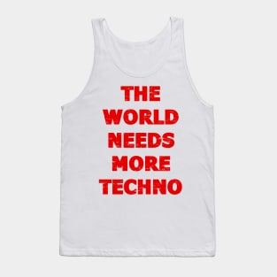 THE WORLD NEEDS MORE TECHNO Tank Top